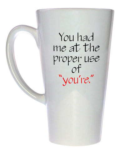 Proper Use of You're Coffee or Tea  Mug, Latte Size