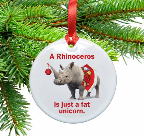 Rhinos are Fat Unicorns Ceramic Christmas Ornament