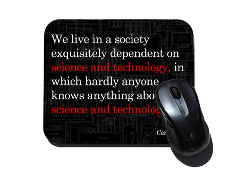 Science and Technology Quote by Carl Sagan - mouse pad for geeks, nerds and scientists