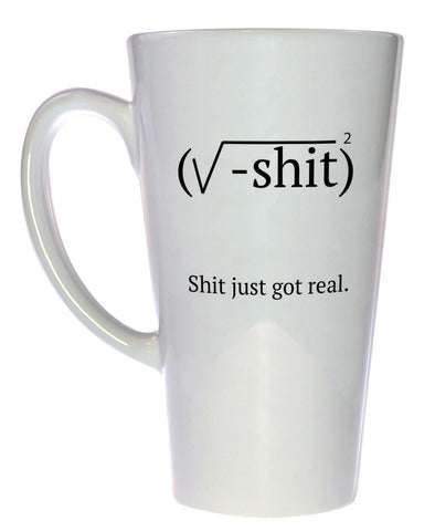 Shit Just Got Real Coffee or Tea Mug, Latte Size
