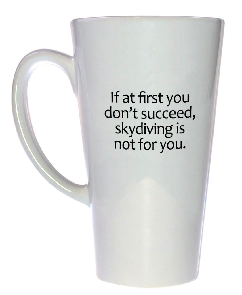 If At First You Don't Succeed Coffee or Tea Mug, Latte Size
