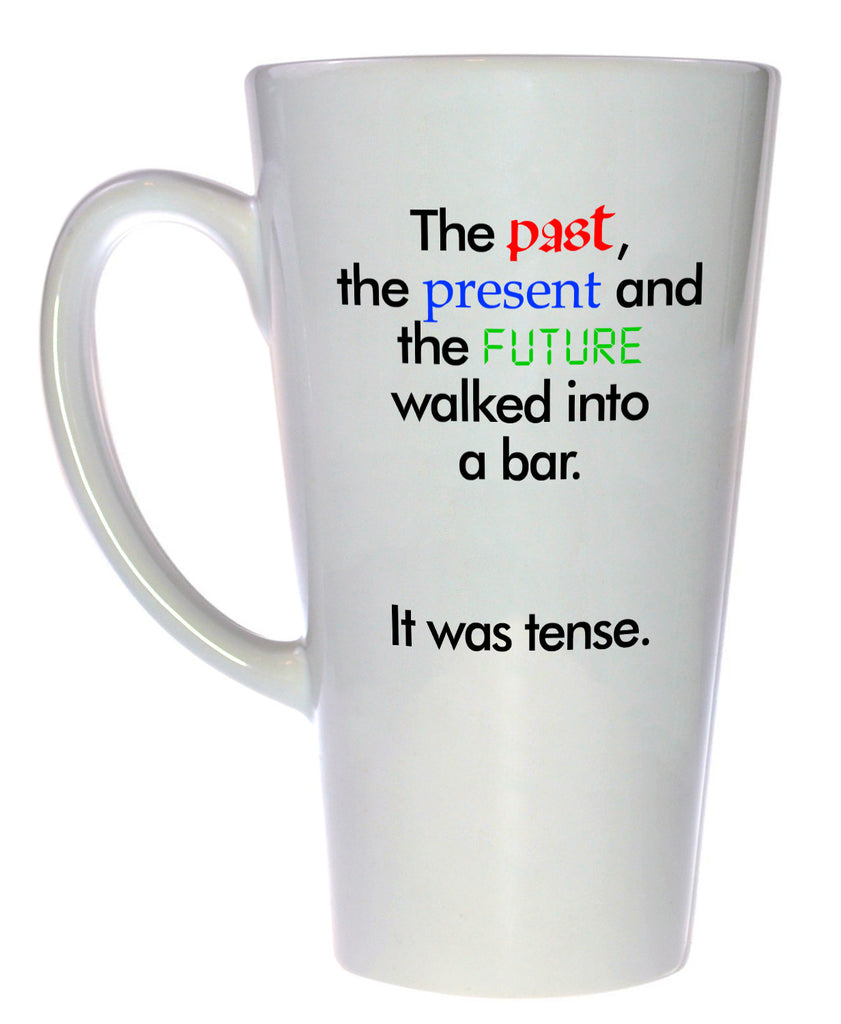 The Past, Present and Future Walked Into a Bar, It Was Tense Coffee Mug, Latte Size