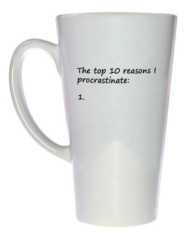 Top 10 Reasons I Procrastinate Coffee or Tea Mug, Latte Size