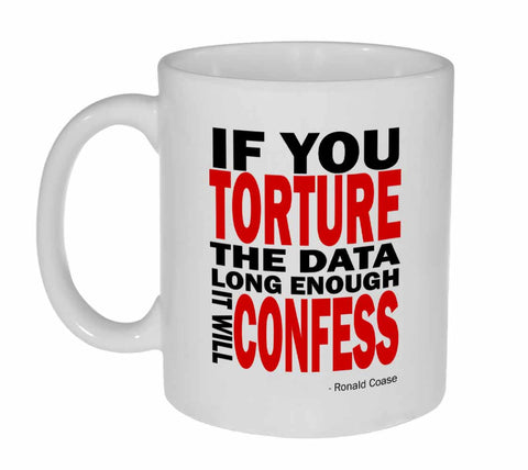 Torture the Data Coffee or Tea Mug