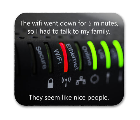 The WiFI Went Down and I Met the Family Mouse Pad