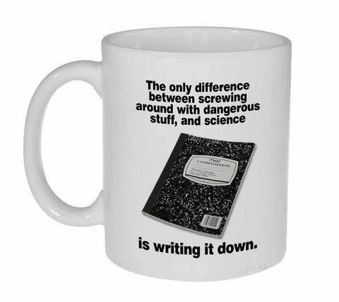 Science or Screwing Around with Dangerous Stuff  Coffee or Tea Mug