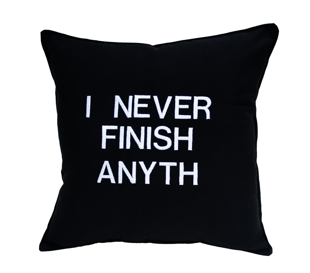 I never finish anyth pillow