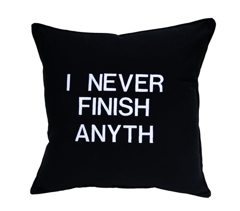 I Never finish Anyth Pillow